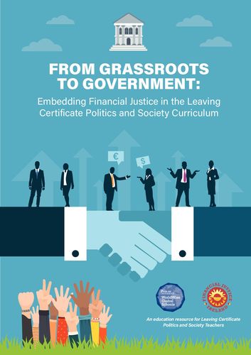 Publication cover - From Grassroots to Government - Embedding Financial Justice in the Leaving Cert Politics and Society Curriculum